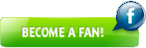 BECOME A FAN! BECOME A FAN!